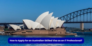 How to Apply For Australia Skilled Visa as an IT Professional?