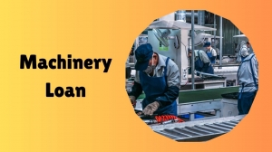 Business Loans for Machinery: Eligibility, Interest Rates & Benefits