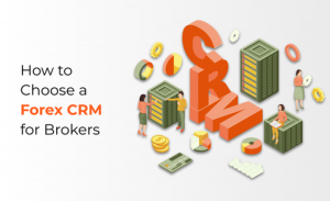 Choosing The Best Forex CRM For Your MT4/MT5 Brokerage