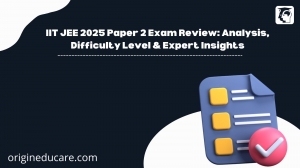 IIT JEE 2025 Paper 2 Exam Review: Analysis, Difficulty Level & Expert Insights