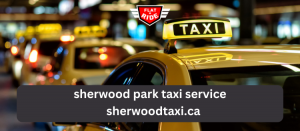 Looking for the Best Sherwood Park Taxi Service? Here’s Why Locals Choose Flat Ride Taxi Inc