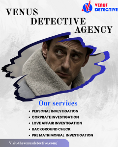 Unravel the Truth with the Best Private Detective in Delhi – Venus Detective Agency