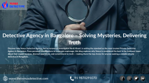 Detective Agency in Bangalore – Uncovering Truth with Precision