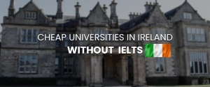 Which is the cheapest university in Ireland without IELTS?