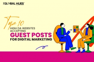Top 10 High DA Websites Accepting Guest Posts For Digital Marketing