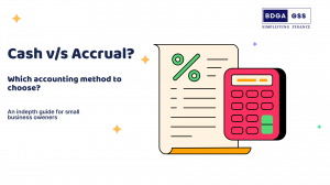 Cash v/s Accrual Accounting: Which Is Better for Your Small Business?