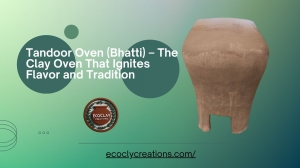 Tandoor Oven (Bhatti) – The Clay Oven That Ignites Flavor and Tradition