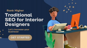 Traditional SEO for Interior Designers: Rank Higher, Win Clients