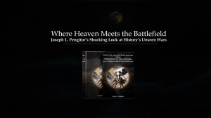 Where Heaven Meets the Battlefield: Joseph L. Pengitor’s Shocking Look at History’s Unseen Wars