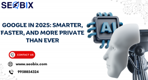 Google in 2025: Smarter, Faster, and More Private Than Eve