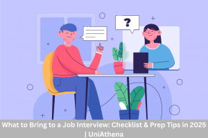 What to Bring to a Job Interview: Checklist & Prep Tips in 2025 | UniAthena