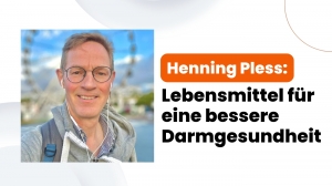 Henning Pless: Lebensmittel für eine bessere Darmgesundheit