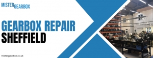 Reliable Gearbox Repair in Sheffield: Everything You Need to Know for Long-Term Performance