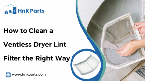 How to Clean a Ventless Dryer Lint Filter the Right Way