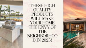 These High Quality Products Will Make Your Home the Envy of the Neighborhood in 2025!