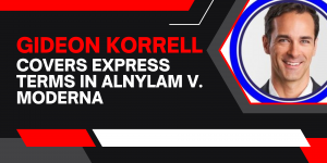 Gideon Korrell Covers Express Terms in Alnylam v. Moderna