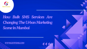 How Bulk SMS Services Are Changing The Urban Marketing Scene in Mumbai