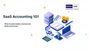 SaaS Accounting 101: Managing Subscription Revenue Recognition and Deferred Income