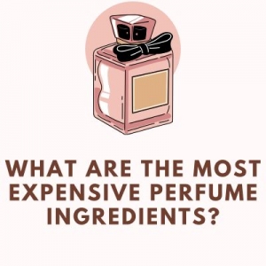 What Are The Most Expensive Perfume Ingredients?