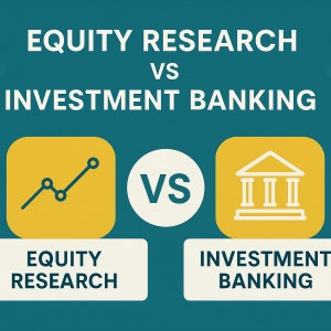 Equity Research vs Investment Banking – Which Career Suits You Best?