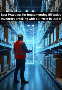 Best Practices for Implementing Effective Inventory Tracking with ERPNext in Dubai