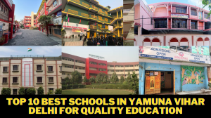 Top 10 Best Schools in Yamuna Vihar Delhi for Quality Education