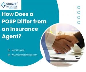How Does a POSP Differ from an Insurance Agent?