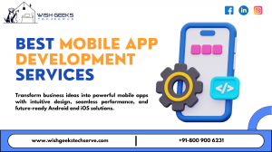 Top App Development Agency in Noida Specializing in Android and iOS Solutions—Wish Geeks Techserve 