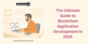 The Ultimate Guide to Blockchain Application Development in 2025