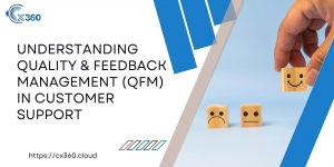 Understanding Quality & Feedback Management (QFM) in Customer Support