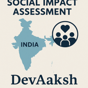 Understanding Social Impact Assessment: A Key to Sustainable Development in India with DevAaksh