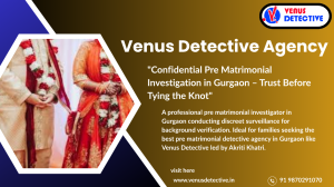 Pre Matrimonial Investigation in Gurgaon is an Intelligent Choice for a Secure Marriage