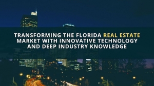 Transforming the florida Real Estate Market with Innovative Technology And deep Industry knowledge