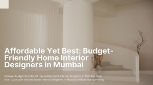 Affordable Yet Best: Budget-Friendly Home Interior Designers in Mumbai