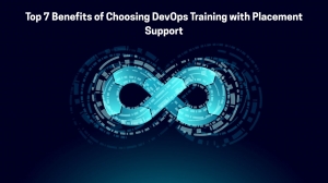 Top 7 Benefits of Choosing DevOps Training with Placement Support