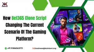 How Bet365 Clone Script Changing The Current Scenario Of The Gaming Platform?