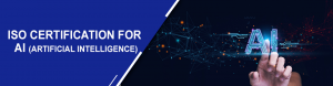 ISO Certification for AI: Building Trust in Artificial Intelligence
