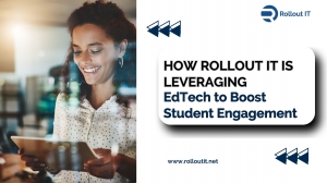 How Rollout IT Is Leveraging EdTech to Boost Student Engagement