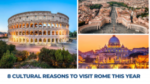 8 Cultural Reasons to Visit Rome This Year