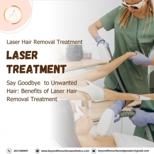 Say Goodbye to Unwanted Hair: Benefits of Laser Hair Removal Treatment