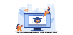 Top Diploma Classes Online for Career Growth in 2025