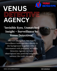Top-Rated Surveillance Investigation Agency in India – Venus Detective Services