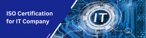 ISO CERTIFICATION FOR IT COMPANIES: A SMART MOVE FOR GROWTH AND SECURITY