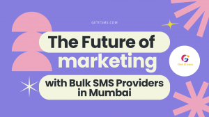 The Future of Marketing with Bulk SMS Providers in Mumbai