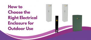 How to Choose the Right Electrical Enclosure for Outdoor Use