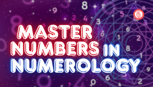 The Spiritual Power of Master Numbers in Numerology Revealed