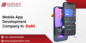 Mobile App Development Company in Delhi: A Hub for Smart Digital Solutions