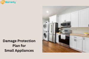 Why You Should Get a Damage Protection Plan for Small Appliances with GoWarranty