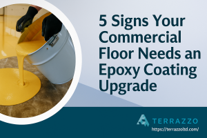 5 Signs Your Commercial Floor Needs an Epoxy Coating Upgrade