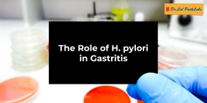 Understanding the Role of H. Pylori in Gastritis: A Guide for Adults